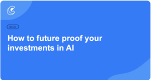 How to future proof your investments in AI